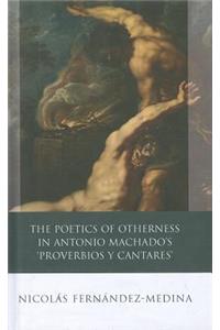 The Poetics of Otherness in Antonio Machado's 'proverbios Y Cantares'