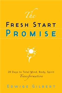 The Fresh Start Promise: 28 Days to Total Mind, Body, Spirit Transformation