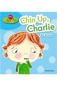 Chin Up, Charlie Be Brave