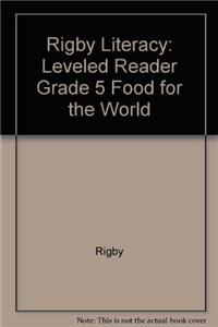 Rigby Literacy: Leveled Reader Grade 5 Food for the World