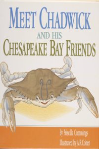 Meet Chadwick and His Chesapeake Bay Friends / By Priscilla Cummings; Illustrated by A.R. Cohen