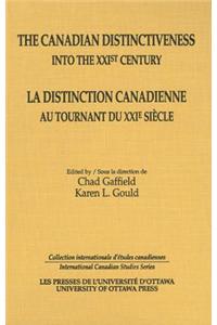 Canadian Distinctiveness Into the XXIst Century/La Distinction Canadienne Au Tournant Du XXIe Siecle