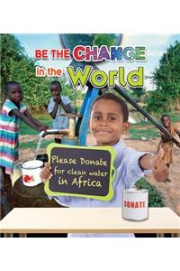 Be the Change in the World