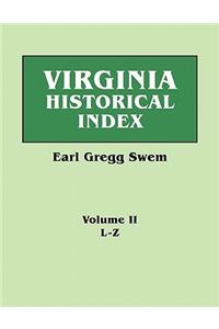 Virginia Historical Index. in Two Volumes. by E. G. Swem, Librarian of the College of William and Mary. Volume Two