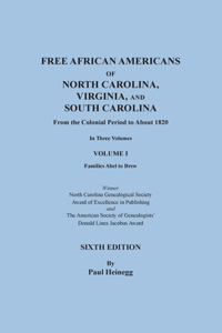 Free African Americans of North Carolina, Virginia, and South Carolina from the Colonial Period to About 1820. SIXTH EDITION in Three Volumes. VOLUME I