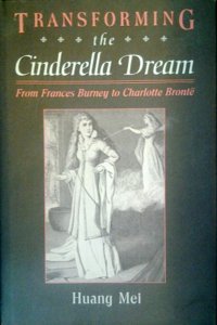 Transforming the Cinderella Dream: From Frances Burney to Charlotte Bronte