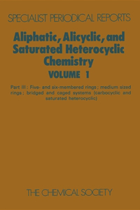 Aliphatic, Alicyclic and Saturated Heterocyclic Chemistry