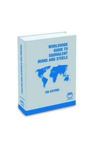 Worldwide Guide to Equivalent Irons & Steels, 5th Ed.