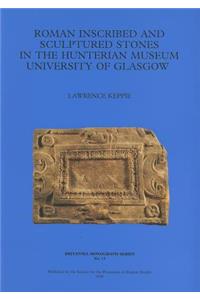 Roman Inscribed and Sculptured Stones in the Hunterian Museum University of Glasgow
