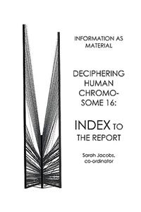 Deciphering Human Chromosome 16: Index to the Report