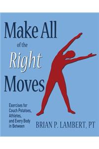 Make All of the Right Moves