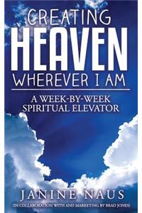 Creating Heaven Wherever I Am