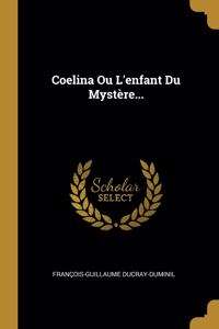 Coelina Ou L'enfant Du Mystère...