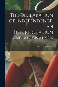 Declaration of Independence, An Interpretation and an Analysis