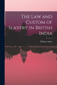 The Law and Custom of Slavery in British India