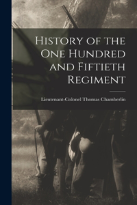 History of the One Hundred and Fiftieth Regiment