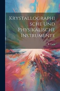 Krystallographische Und Physikalische Instrumente