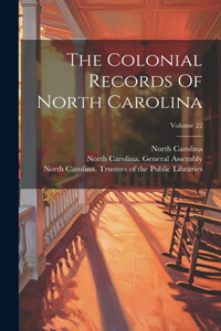 Colonial Records Of North Carolina; Volume 22