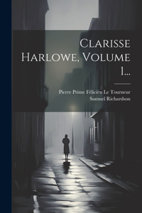 Clarisse Harlowe, Volume 1...