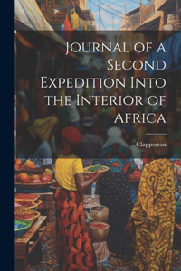 Journal of a Second Expedition Into the Interior of Africa