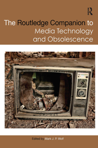 Routledge Companion to Media Technology and Obsolescence