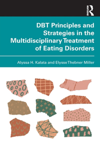 Dbt Principles and Strategies in the Multidisciplinary Treatment of Eating Disorders