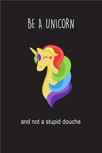 Be A Unicorn And Not A Stupid Douche