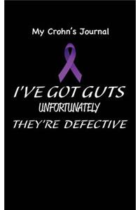 My Crohn's Journal. I've Got Guts Unfortunately They're Defective.
