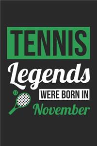 Tennis Notebook - Tennis Legends Were Born In November - Tennis Journal - Birthday Gift for Tennis Player