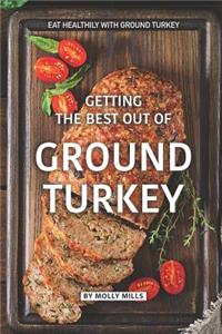 Getting the Best out of Ground Turkey
