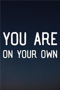 You Are On Your Own