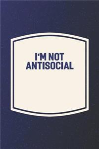 I'm Not Antisocial
