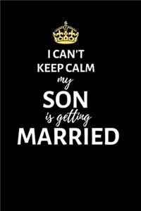 I can't keep calm my son is getting married