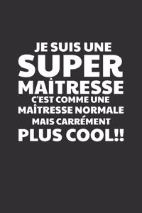 Je Suis Une Super Maîtresse C'est Comme Une Maîtresse Normale Mais Carrément Plus Cool!