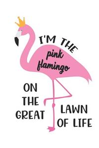 I'm the Pink Flamingo on the Great Lawn of Life