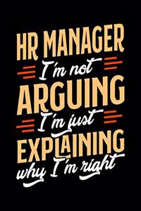 HR Manager I'm Not Arguing I'm Just Explaining Why I'm Right