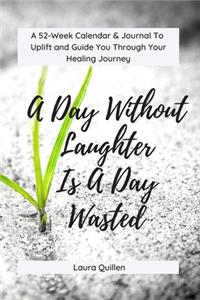 A Day Without Laughter Is A Day Wasted