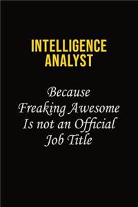 Intelligence Analyst Because Freaking Awesome Is Not An Official Job Title