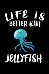 Life Is Better With Jellyfish