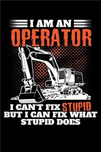 I Am an Operator I Can't Fix Stupid But I Can Fix What Stupid Does