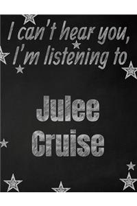 I can't hear you, I'm listening to Julee Cruise creative writing lined notebook