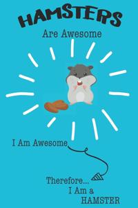 Hamsters Are Awesome I Am Awesome Therefore I Am a Hamster