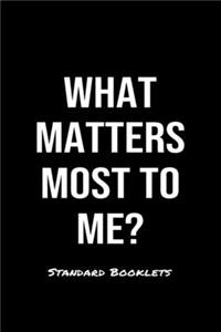 What Matters Most To Me?