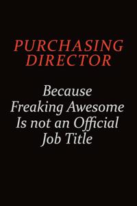 Purchasing Director Because Freaking Awesome Is Not An Official Job Title