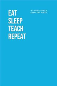 Teacher Notebook, Blank Ruled Journal - Eat Sleep Teach Repeat