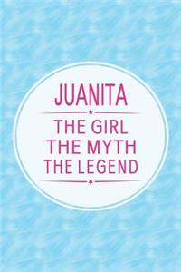 Juanita the Girl the Myth the Legend: First Name Funny Sayings Personalized Customized Names Gift Birthday Girl Women Mother's Day Notebook Journal