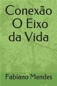 Conexão O Eixo da Vida