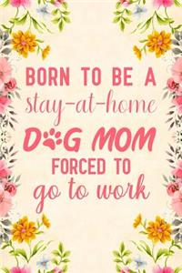 Born to Be a Stay at Home Dog Mom Forced to Go to Work