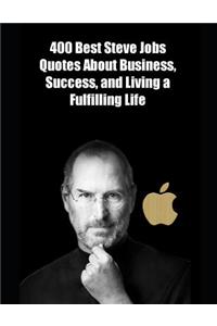 400 Best Steve Jobs Quotes About Business, Success, and Living a Fulfilling Life