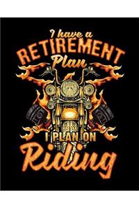 I Have A Retirement Plan I Plan On Riding